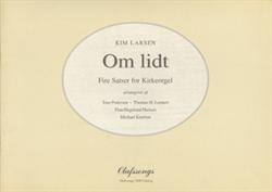 Kim Larsen:<BR>\'Om lidt - Fire Satser for Kirkeorgel\' - Organ scores