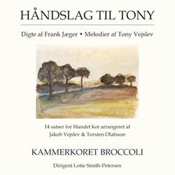 Tony Vejslev/Frank Jæger:<BR>\'Håndslag til Tony - 14 satser for blandet kor\' - CD