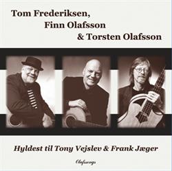 Tom Frederiksen, Finn Olafsson & Torsten Olafsson:<BR>\'Hyldest til Tony Vejslev & Frank Jæger\' - CD