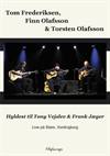 Tom Frederiksen, Finn Olafsson & Torsten Olafsson<BR>'Hyldest til Tony Vejslev & Frank Jæger<BR>Live på Stars, Vordingborg' - DVD 80 min.