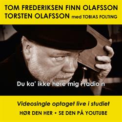 Tom Frederiksen, Finn Olafsson & Torsten Olafsson:<BR>\'Du ka\' ikke høre mig i radio\'n\' - CD-single