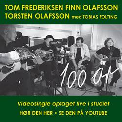 Tom Frederiksen, Finn Olafsson & Torsten Olafsson:<BR>\'100 År\' - CD-single